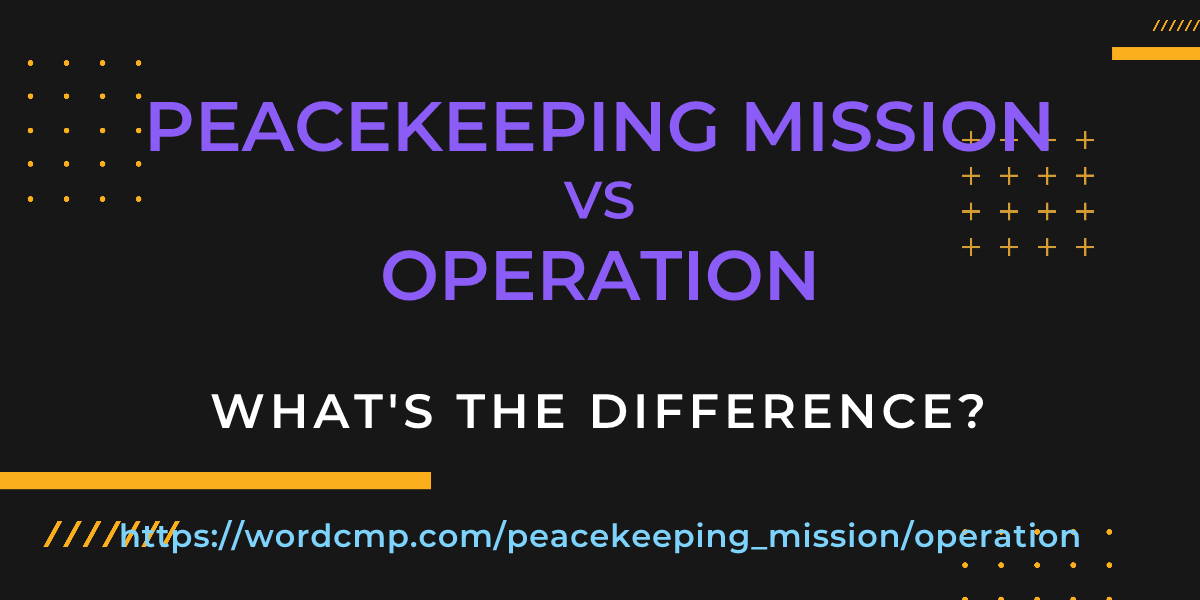 Difference between peacekeeping mission and operation