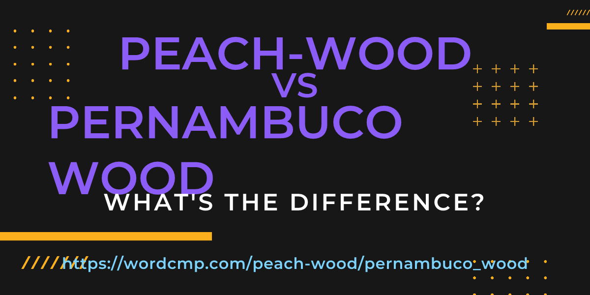 Difference between peach-wood and pernambuco wood