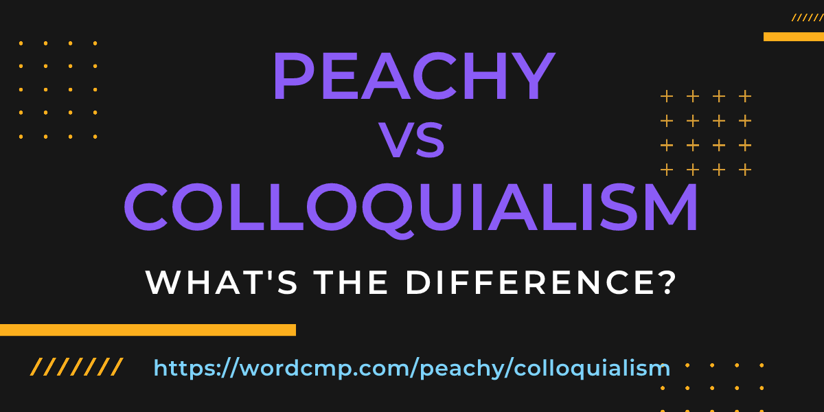 Difference between peachy and colloquialism