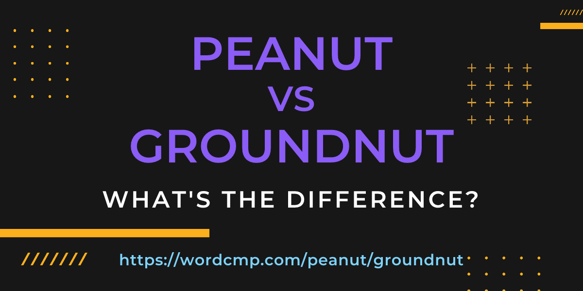 Difference between peanut and groundnut