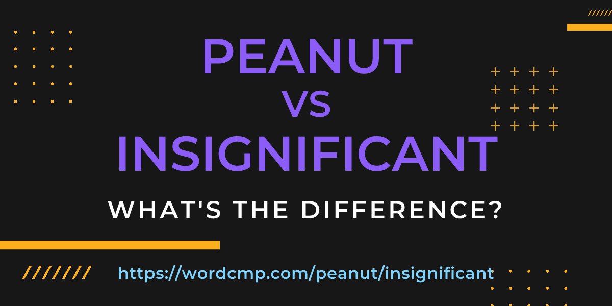 Difference between peanut and insignificant