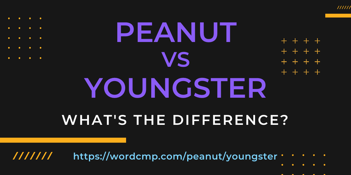 Difference between peanut and youngster