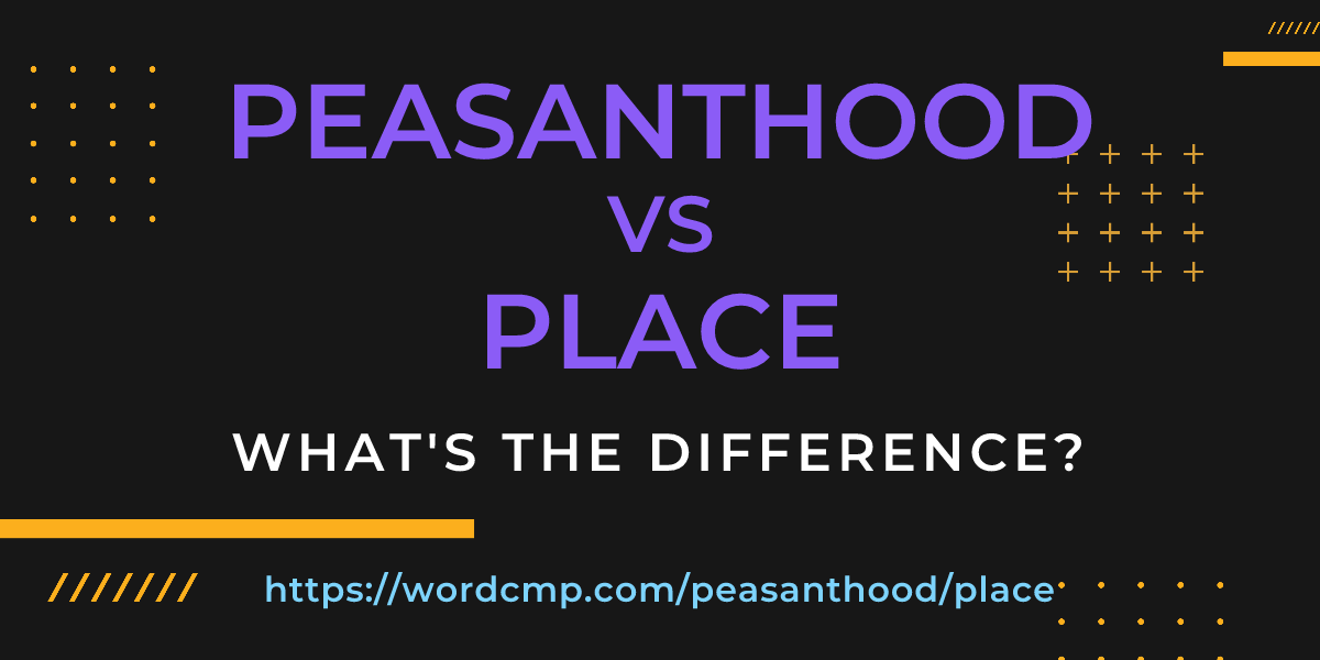 Difference between peasanthood and place