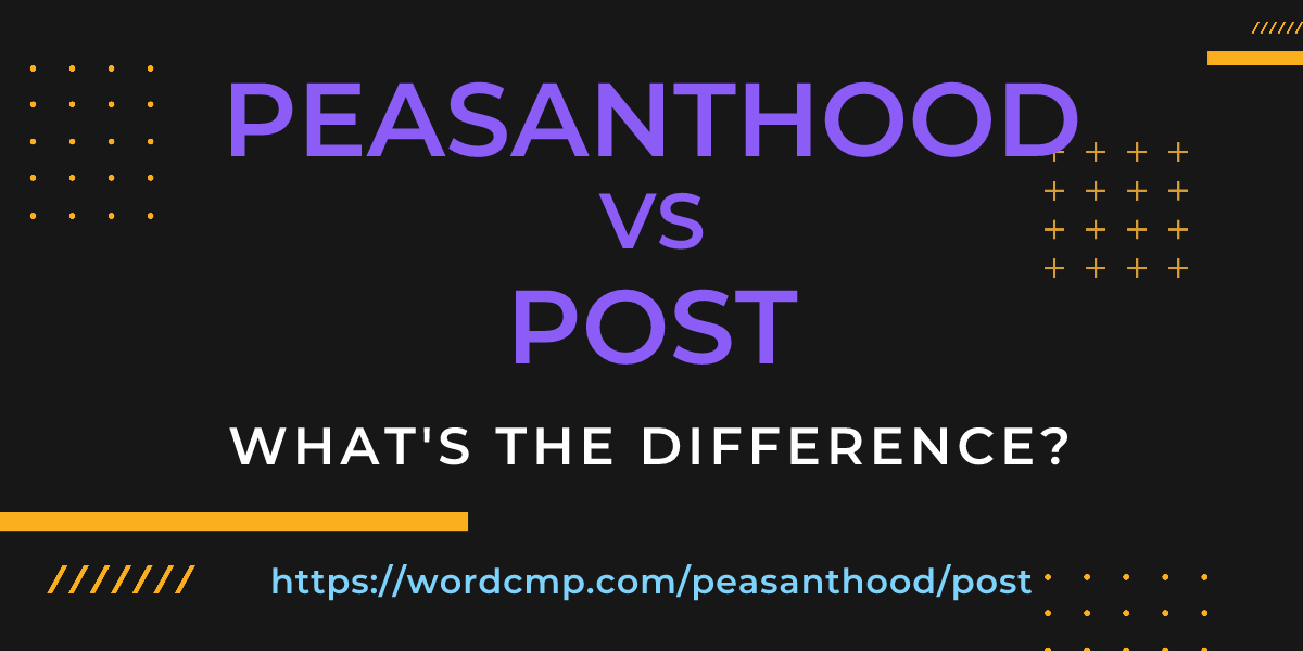 Difference between peasanthood and post