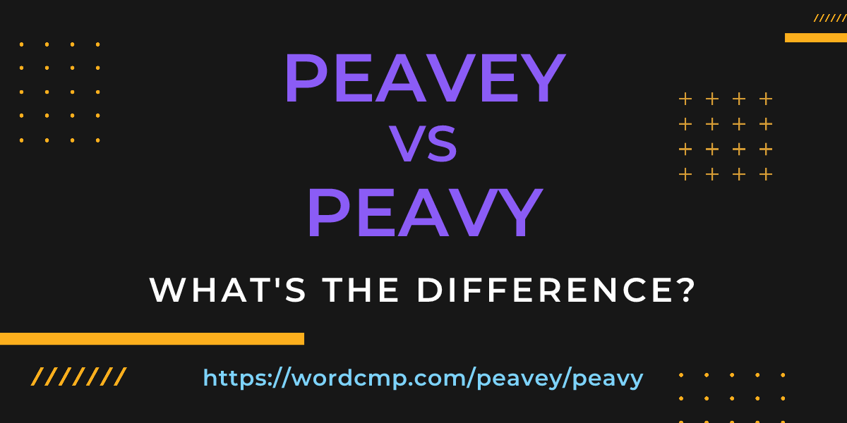 Difference between peavey and peavy