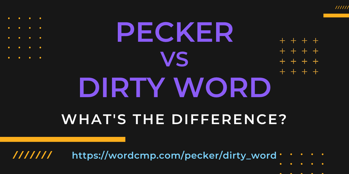 Difference between pecker and dirty word