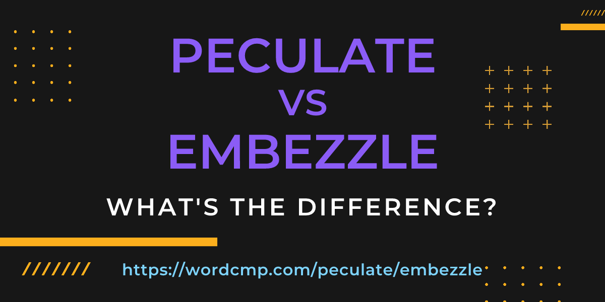Difference between peculate and embezzle