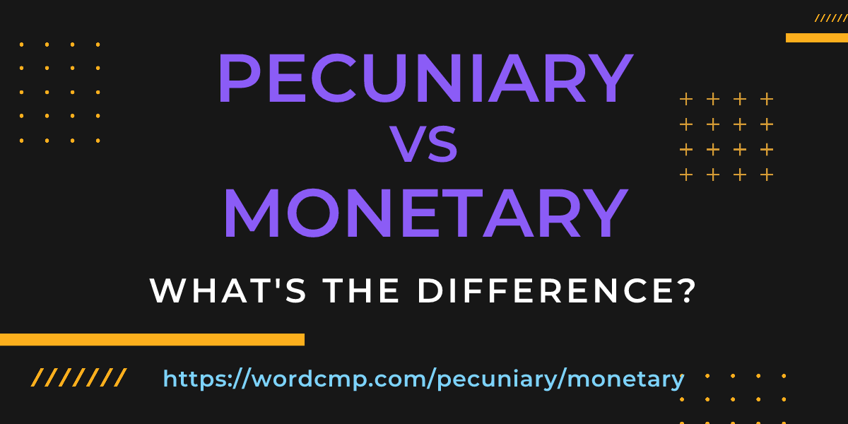 Difference between pecuniary and monetary