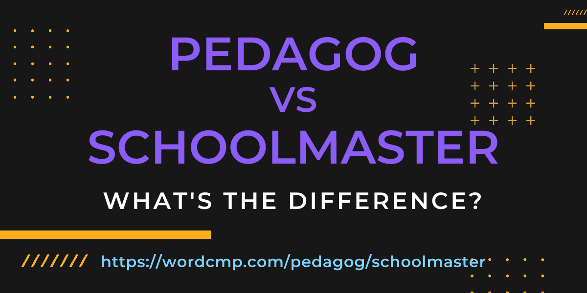 Difference between pedagog and schoolmaster