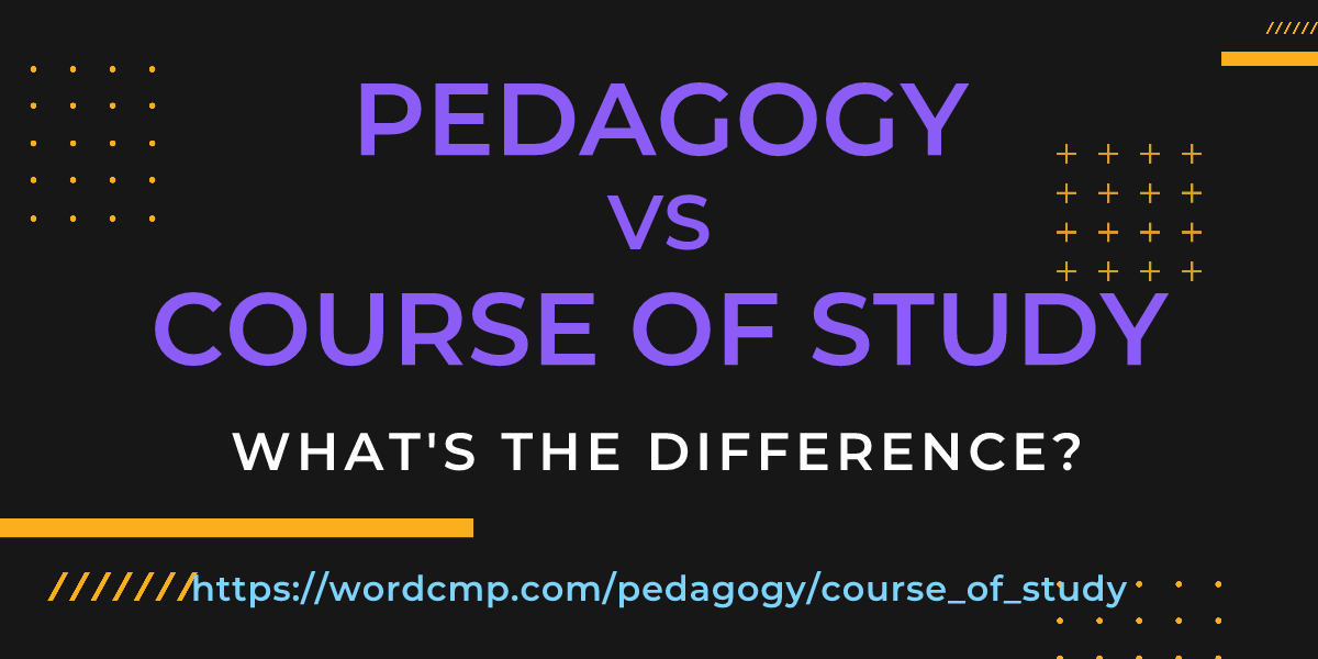 Difference between pedagogy and course of study