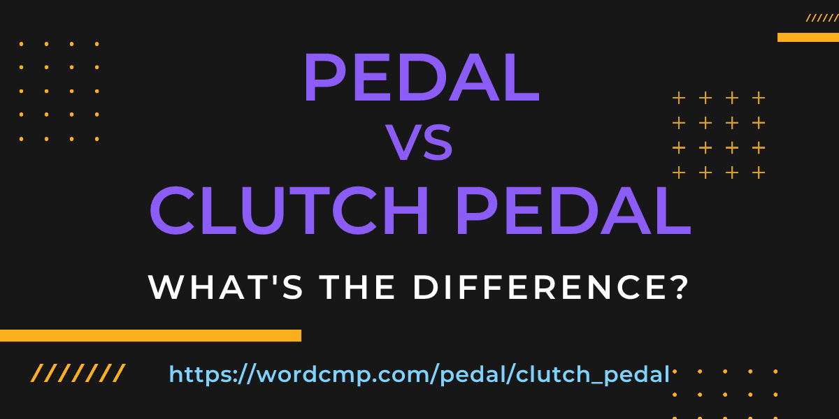 Difference between pedal and clutch pedal