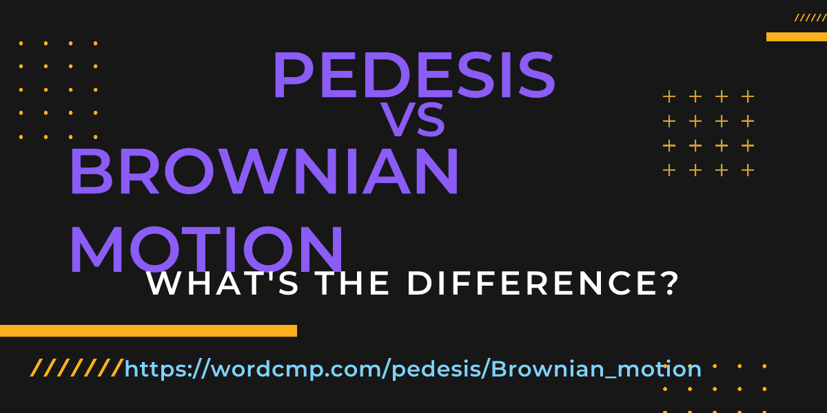 Difference between pedesis and Brownian motion
