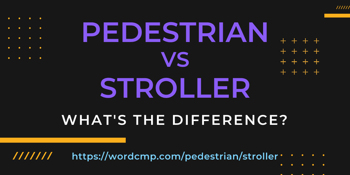 Difference between pedestrian and stroller