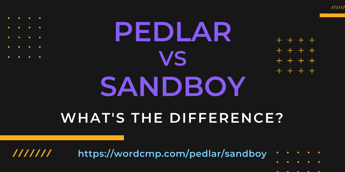 Difference between pedlar and sandboy