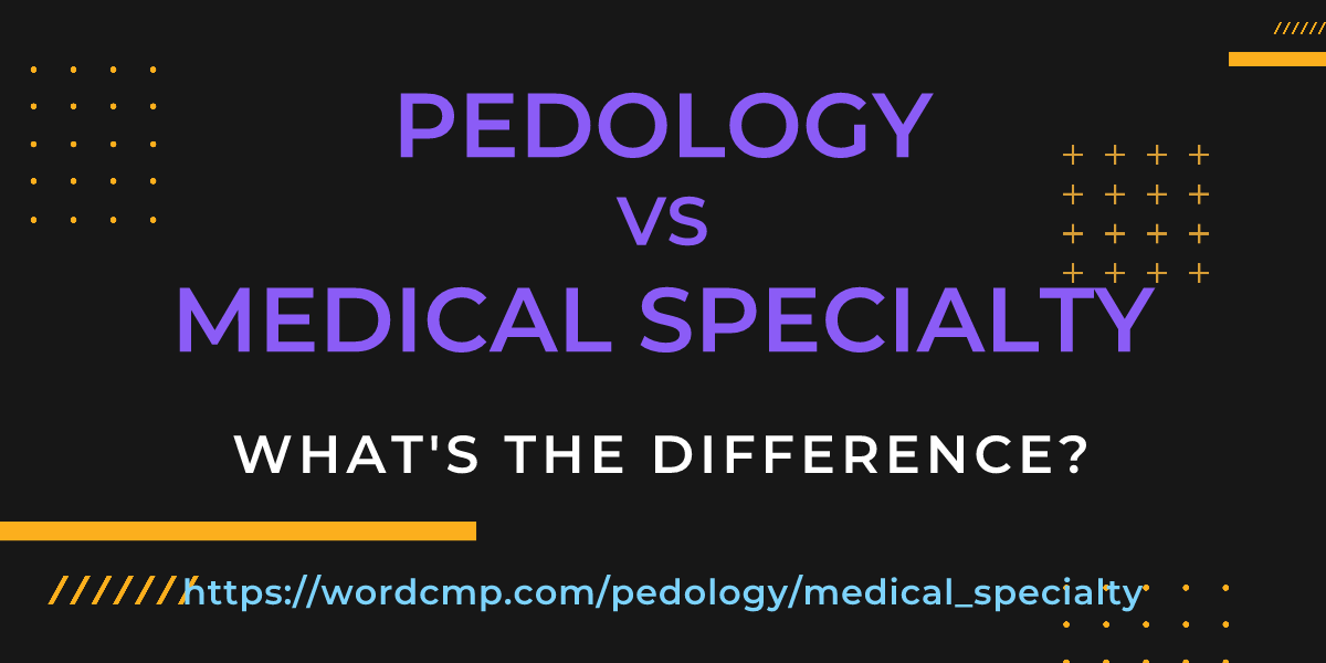 Difference between pedology and medical specialty