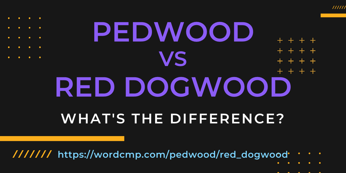 Difference between pedwood and red dogwood