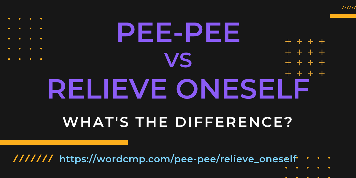 Difference between pee-pee and relieve oneself