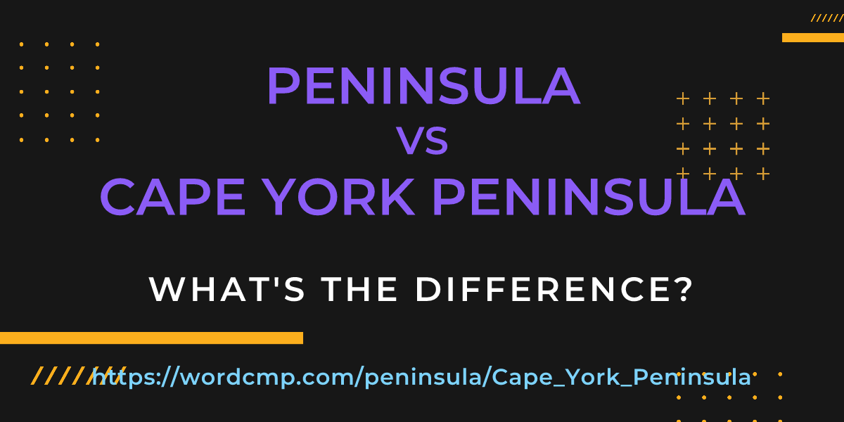 Difference between peninsula and Cape York Peninsula