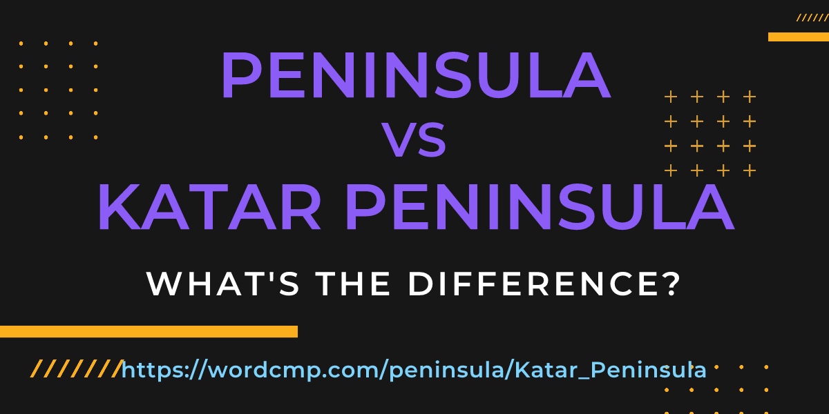 Difference between peninsula and Katar Peninsula