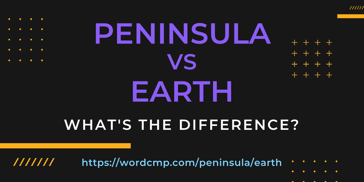 Difference between peninsula and earth