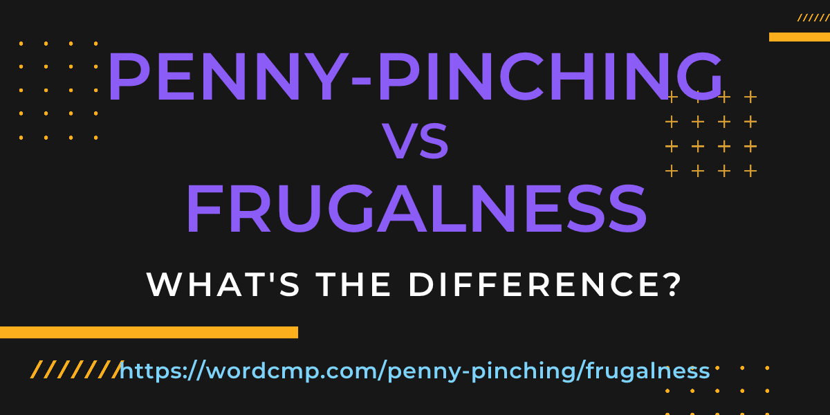 Difference between penny-pinching and frugalness