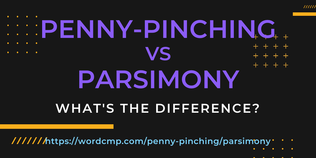Difference between penny-pinching and parsimony