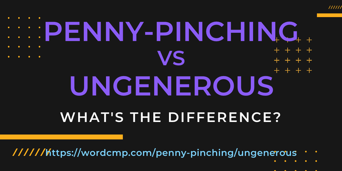 Difference between penny-pinching and ungenerous