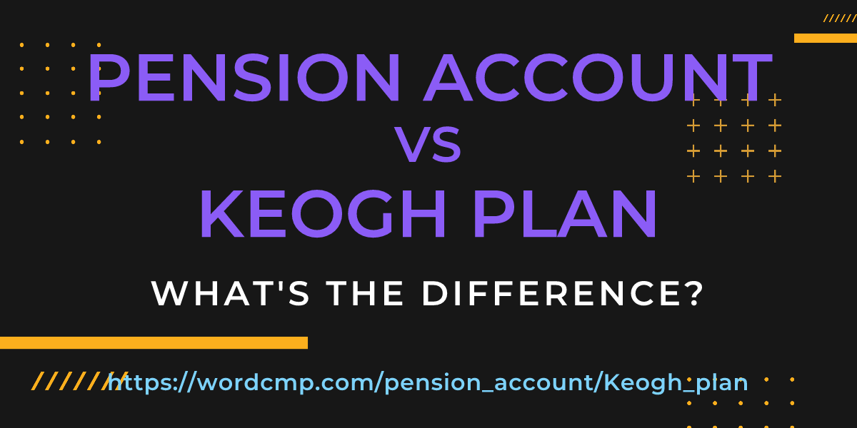 Difference between pension account and Keogh plan