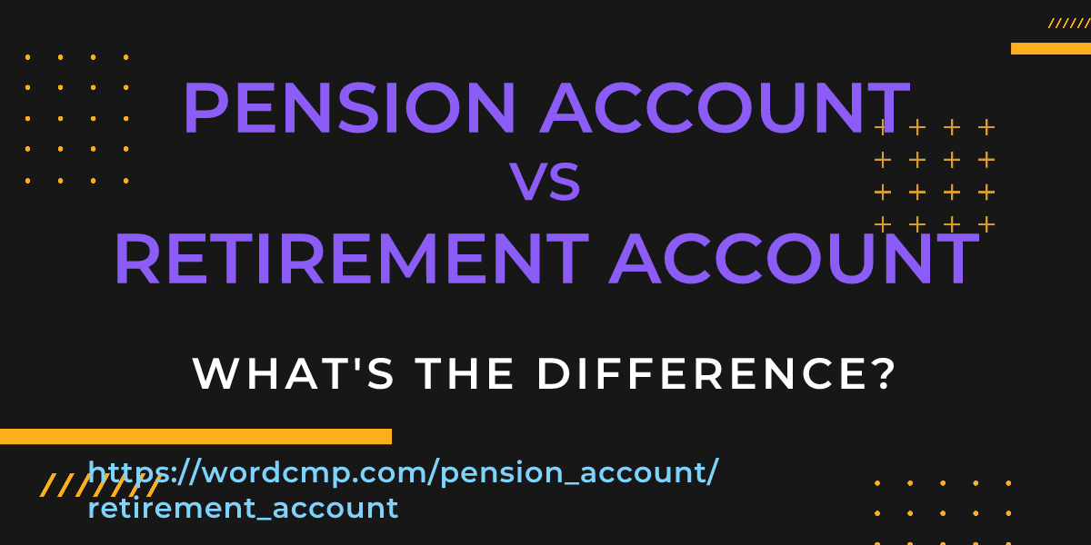Difference between pension account and retirement account