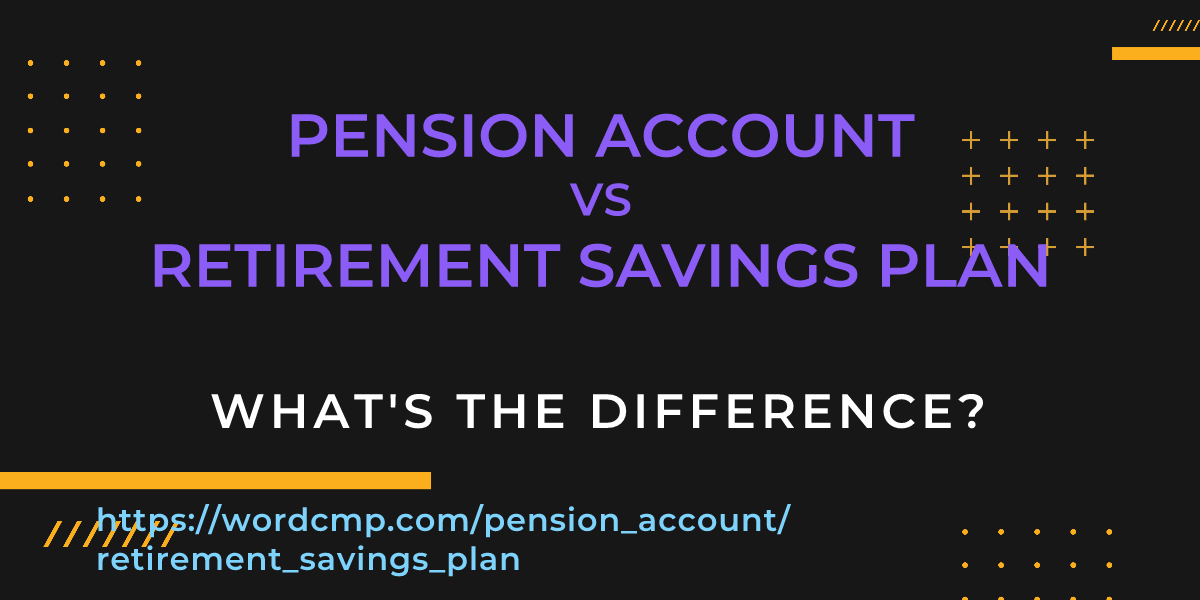 Difference between pension account and retirement savings plan