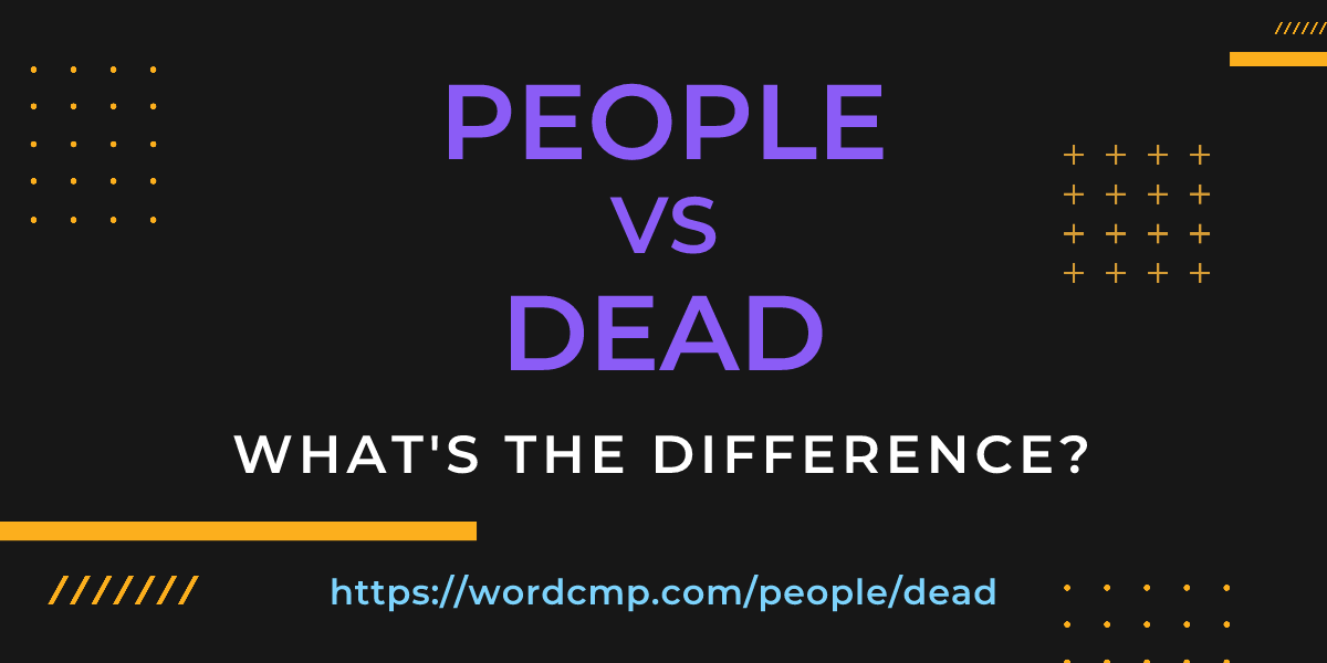 Difference between people and dead