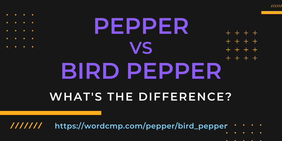 Difference between pepper and bird pepper