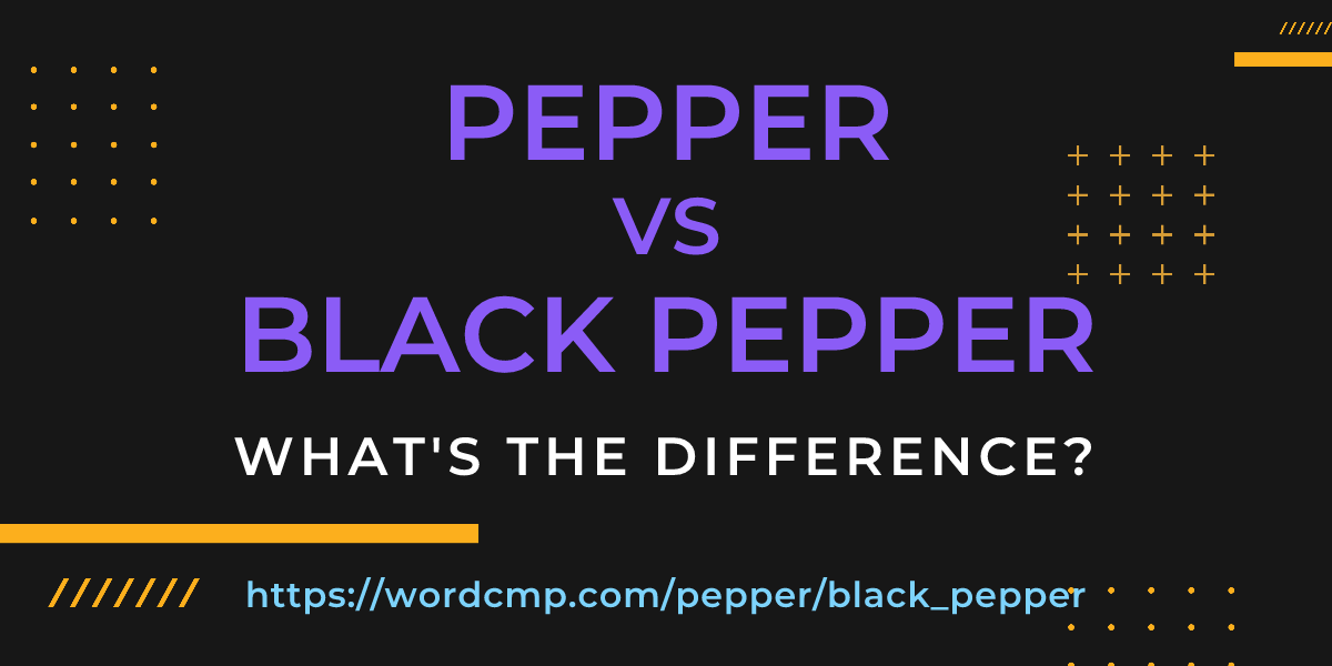 Difference between pepper and black pepper