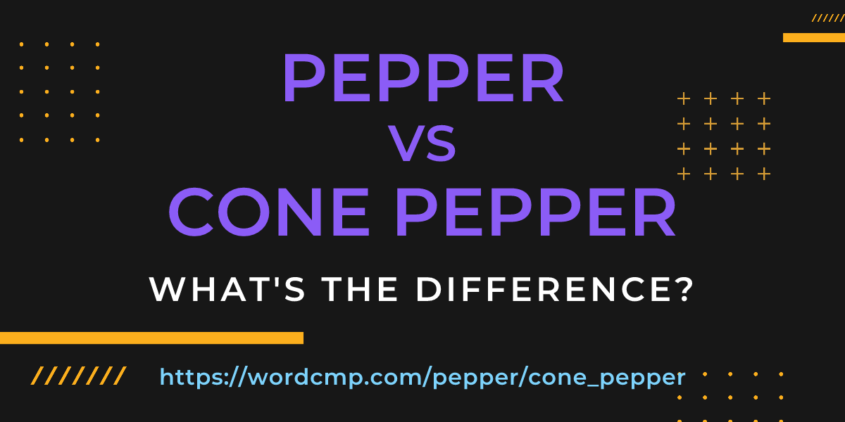 Difference between pepper and cone pepper