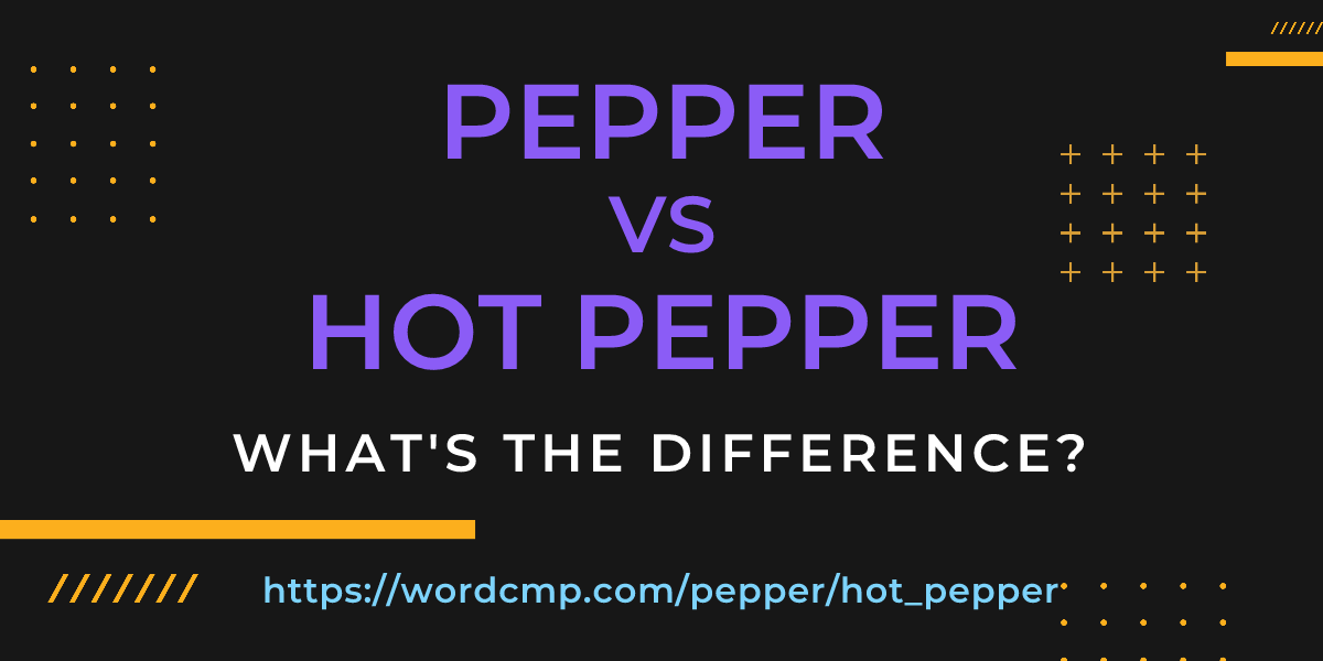 Difference between pepper and hot pepper