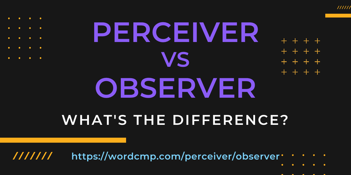 Difference between perceiver and observer