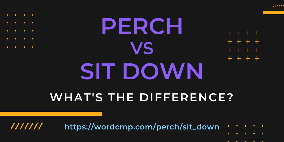 Difference between perch and sit down