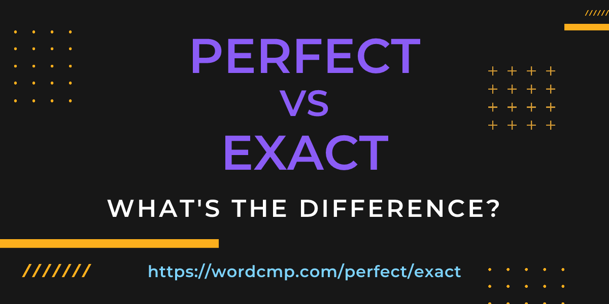 Difference between perfect and exact