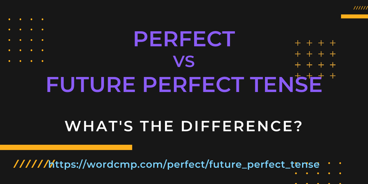 Difference between perfect and future perfect tense