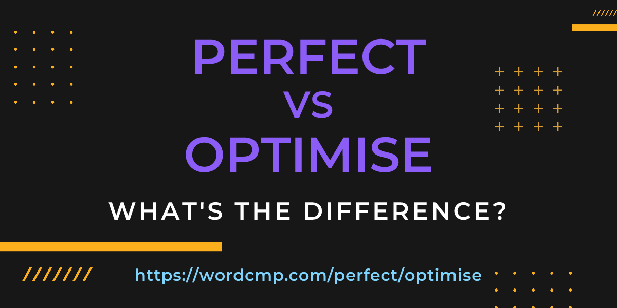 Difference between perfect and optimise