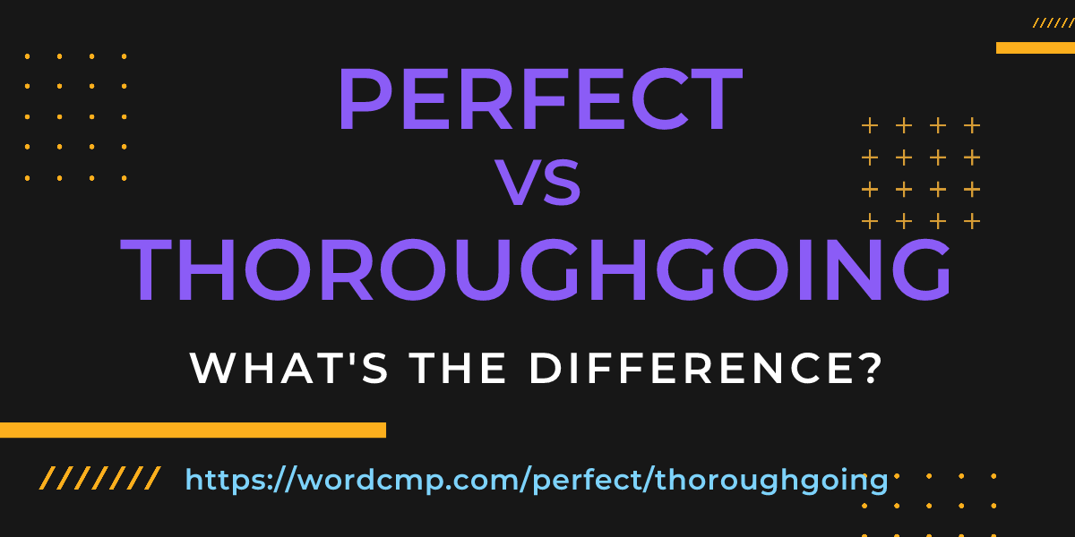 Difference between perfect and thoroughgoing