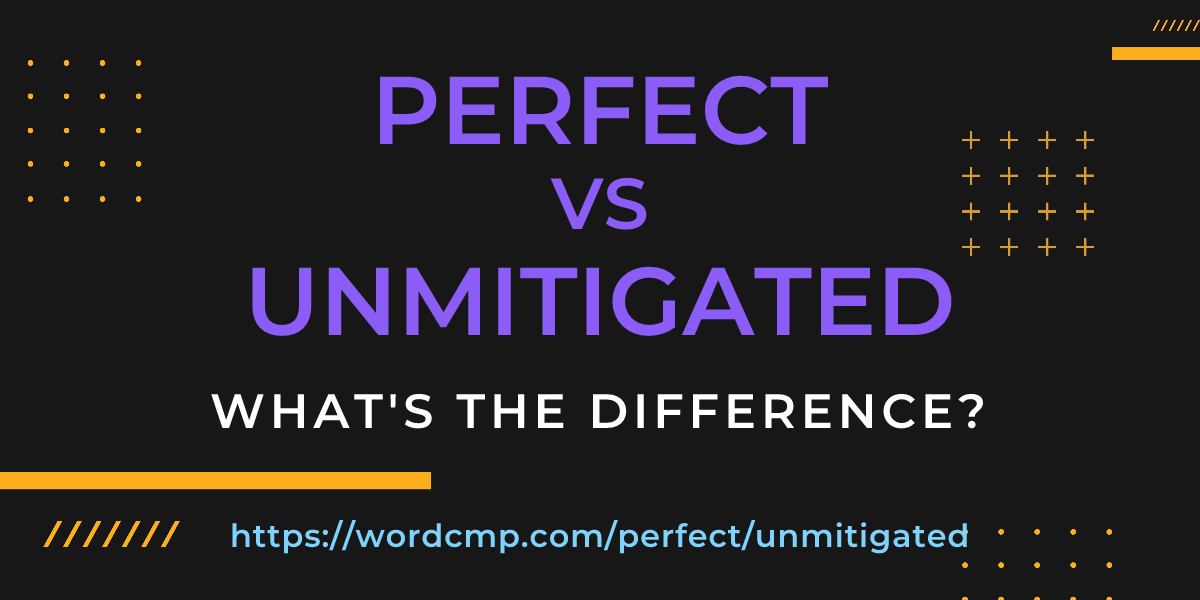 Difference between perfect and unmitigated