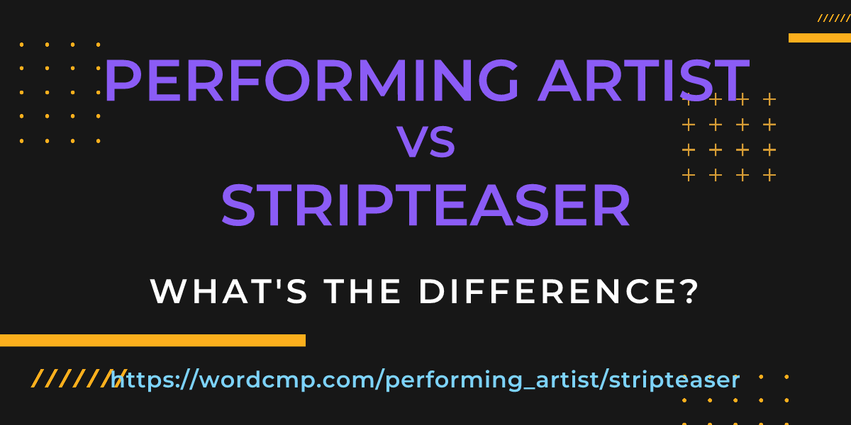 Difference between performing artist and stripteaser