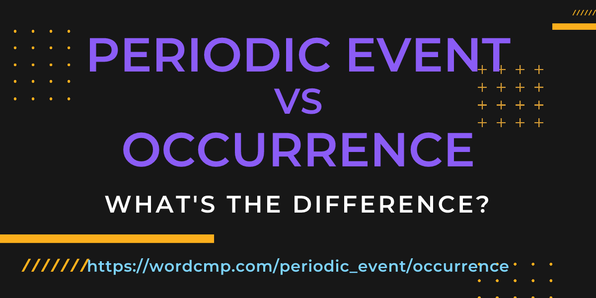 Difference between periodic event and occurrence