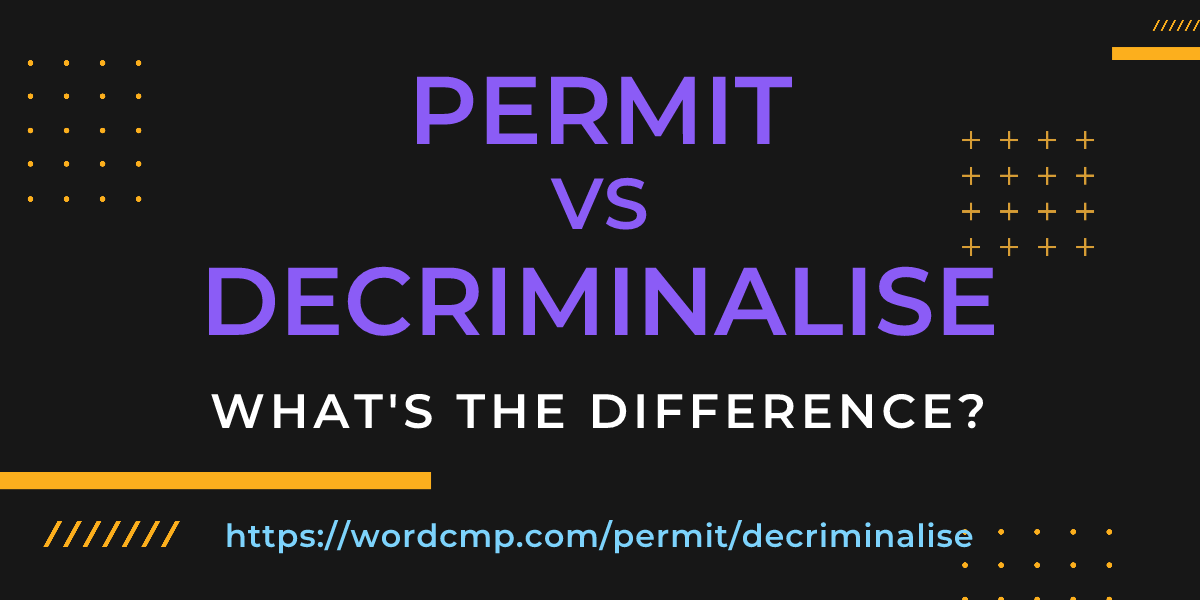Difference between permit and decriminalise