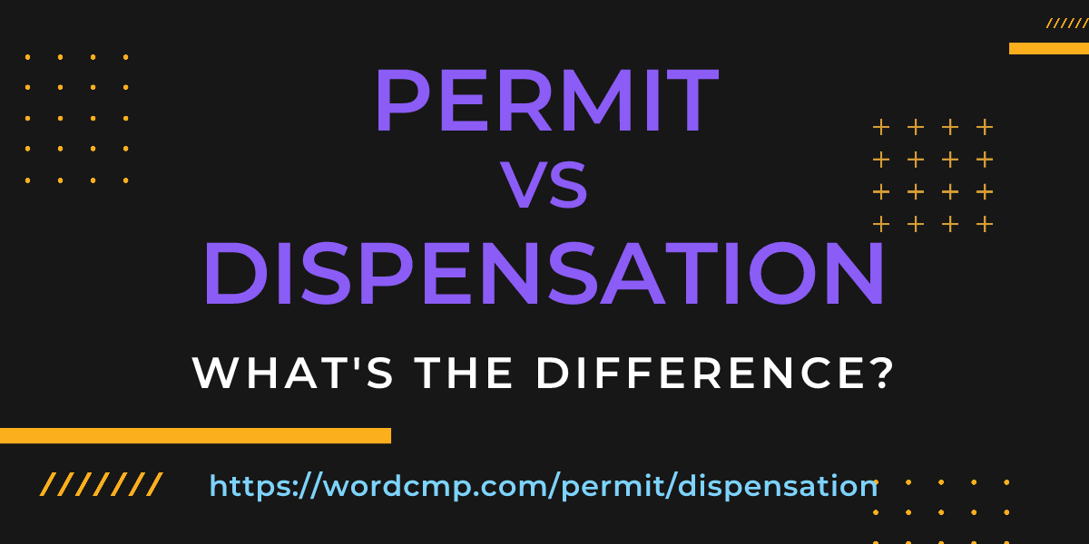 Difference between permit and dispensation