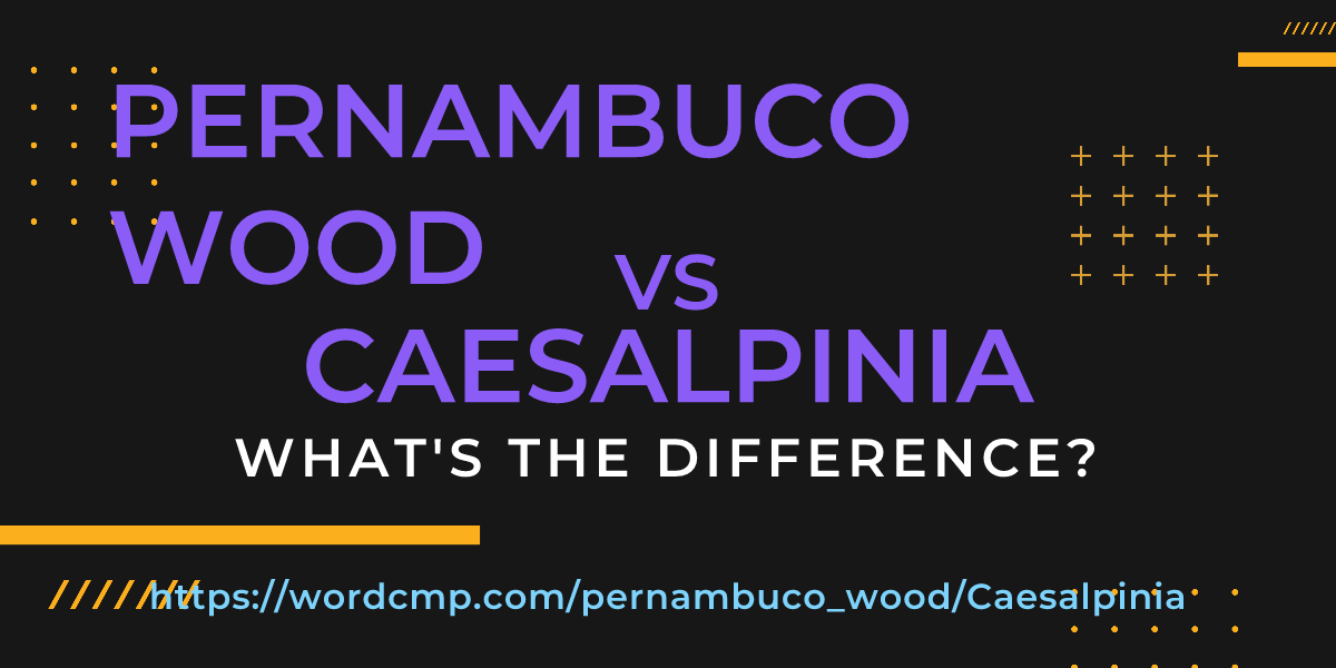 Difference between pernambuco wood and Caesalpinia