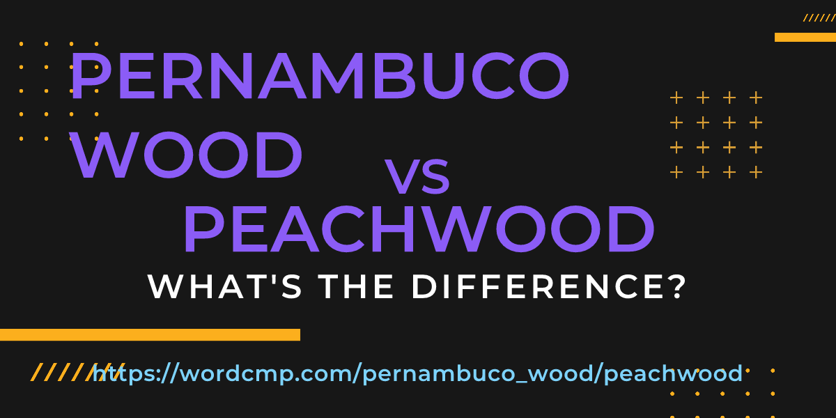 Difference between pernambuco wood and peachwood
