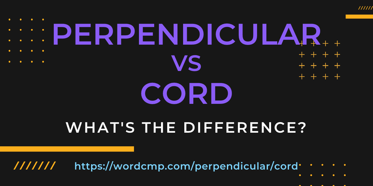 Difference between perpendicular and cord
