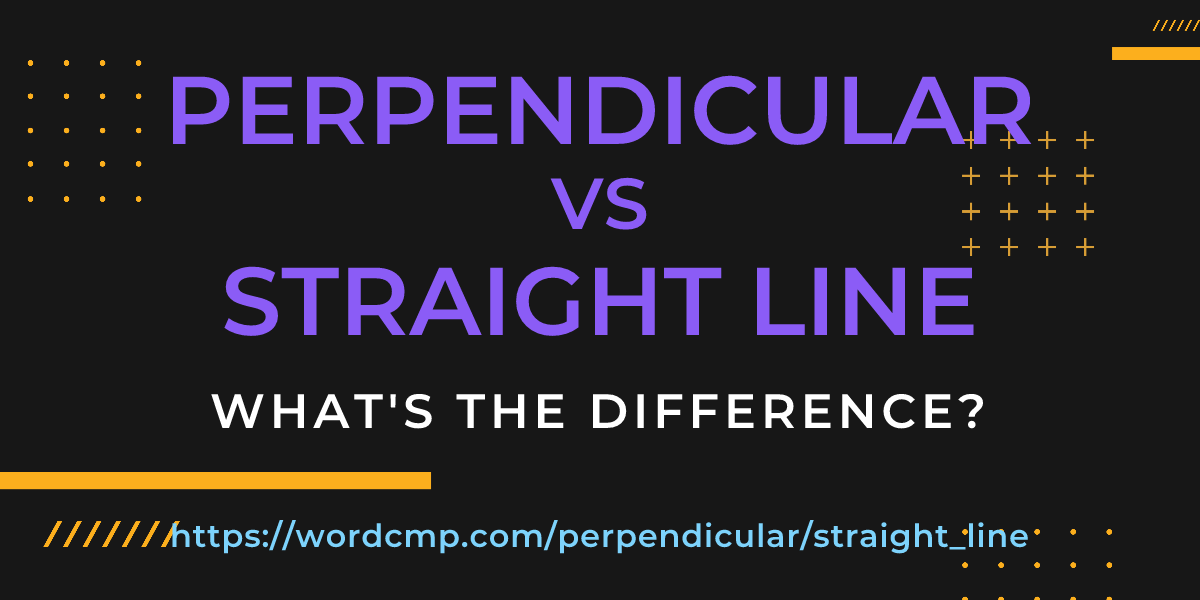 Difference between perpendicular and straight line